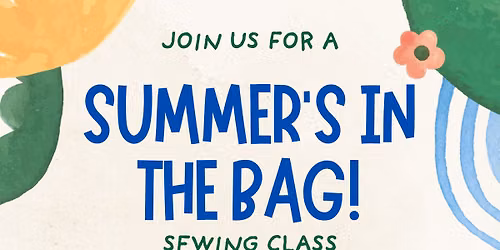Summer's in the Bag Sewing Class@