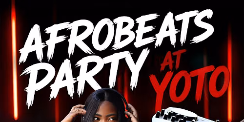AFROBEATS PARTY AT YOTO