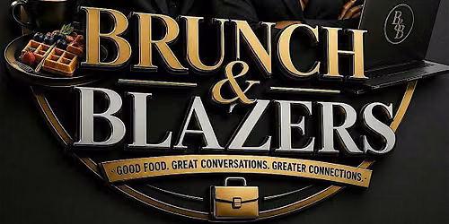 Brunch & Blazers- The Business Mixer