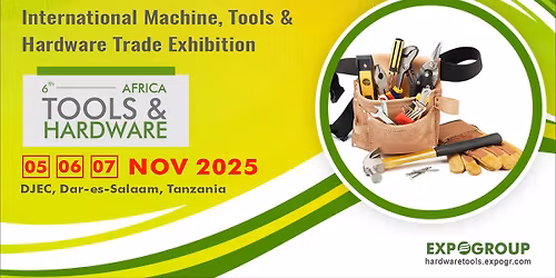 6th TOOLS & HARDWARE EXPO TANZANIA 2025