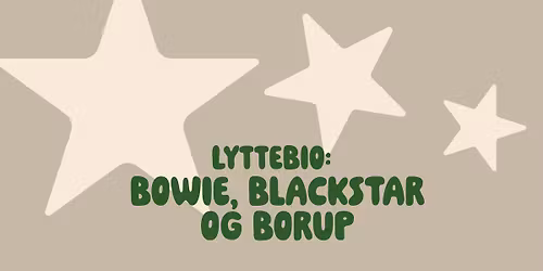 LytteBio \u2013 Bowie, Blackstar og Borup