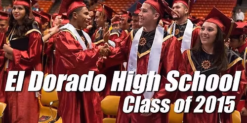 El Dorado High School: REUNION of Class of 2015 - 10th Anniversary!