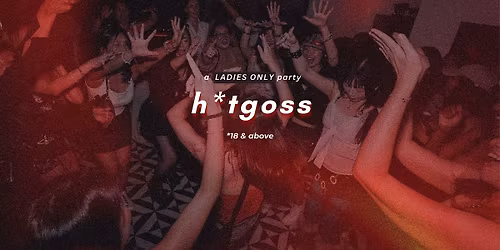 h*tgoss  |  REWIND PARTY [GIRLS ONLY]