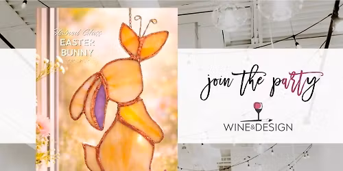 8 SEATS LEFT! Stained Glass Easter Bunny Workshop | Wine & Design