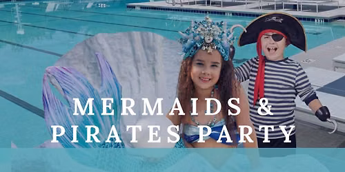 Mermaids & Pirates Pool Party
