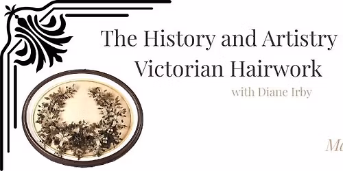 The History & Artistry of Victorian Hairwork