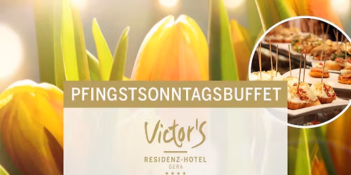Pfingstsonntagsbuffet im Victor's Residenz-Hotel Gera