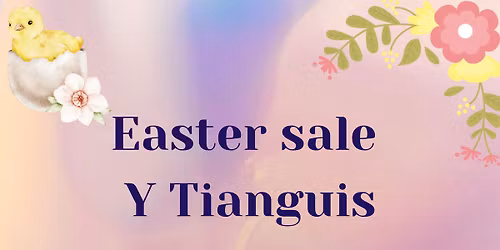 Easter Sale & Tianguis!