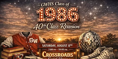 40th Class Reunion - GWHS Class of 86