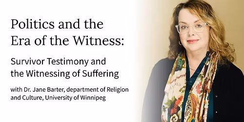 Politics and the Era of the Witness: Survivor Testimony and the Witnessing of Suffering