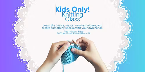 Kid's Only! Knitting Class