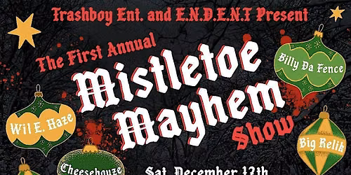 The First Annual Mistletoe Mayhem Show