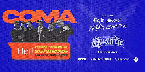 Coma \u25cf lansare single \u201eHei\u201d \u25cf Quantic
