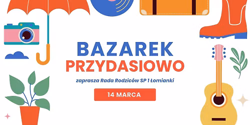 \ud83c\udf89 BAZAREK PRZYDASIOWO w SP1 \u0141omianki! \ud83c\udf89