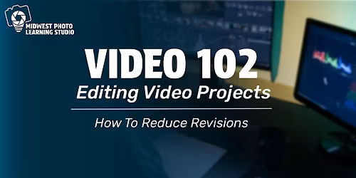 Video 102: Editing: How to Reduce Revisions & Edit Smarter