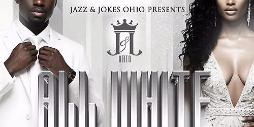 Jazz & Jokes Ohio's 7th Annual ALL Ohio "All White" Party 26'