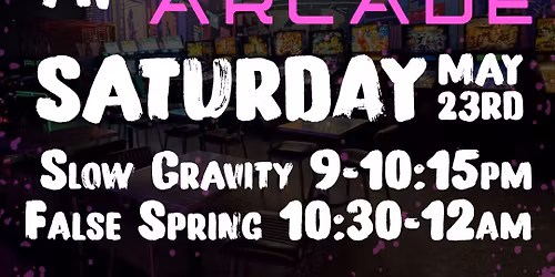 SLOW GRAVITY and FALSE SPRING at LifeBar Arcade