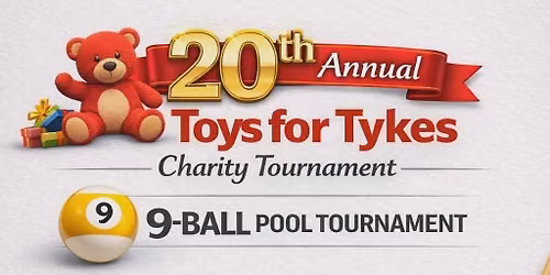 20Th Annual Toys for Tykes 9 ball charity tournament