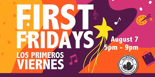 August First Friday's \/ Los Primeros Viernes de Agosto! 