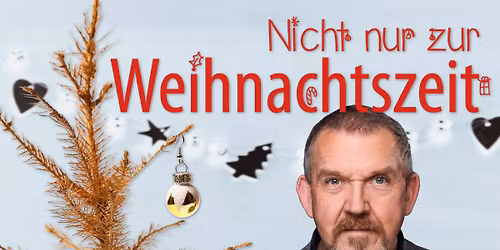Nicht nur zur Weihnachtszeit - mit Dietmar B\u00e4r & Stefan Weinzierl \/ Leipzig