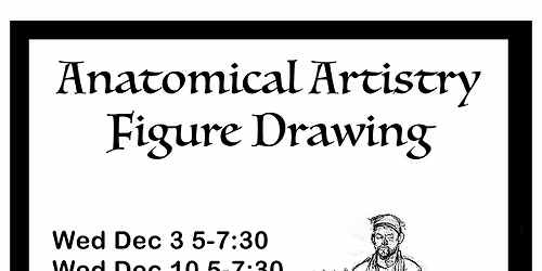 Anatomical Artistry  Life Drawing - Dec 3rd