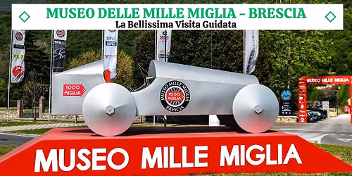Speciale Visita Guidata al Museo delle Mille Miglia di Brescia