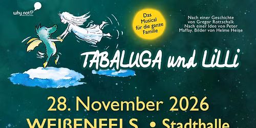 28.11. Tabaluga und Lilli - Das drachenstarke Musical f\u00fcr die ganze Familie - Stadthalle Wei\u00dfenfels