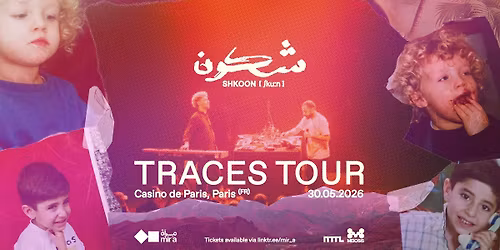 SHKOON \/\/ PARIS \/\/ TRACES TOUR  