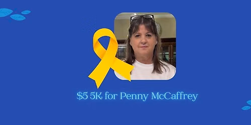 $5 5K for Penny McCaffrey