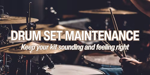 Drum Set Maintenance: Keep Your Kit Sounding & Feeling Right
