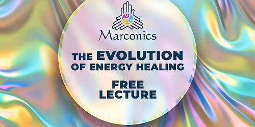 Marconics 'THE EVOLUTION OF ENERGY HEALING' Free Lecture - Lincoln N.H.
