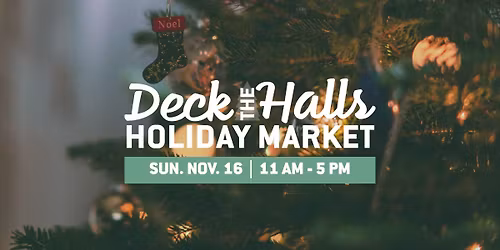 Deck the Halls Holiday Market