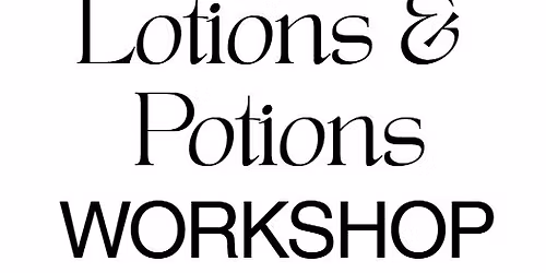 Lotions & Potions Workshop