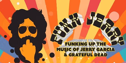 Funk Jerry: Featuring members of Pink Talking Fish, San Souci & more!