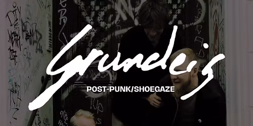 SHOEGAZE \/ POST-PUNK CONCERT: GRUNDEIS 
