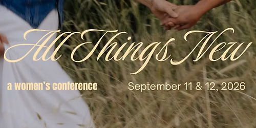 All Things New Women\u2019s Conference