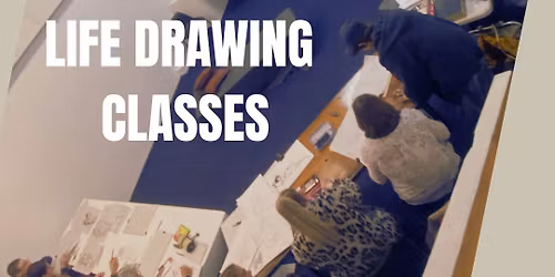 LIFE DRAWING CLASS 