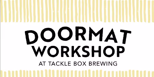 Doormat Workshop at Tackle Box Brewing