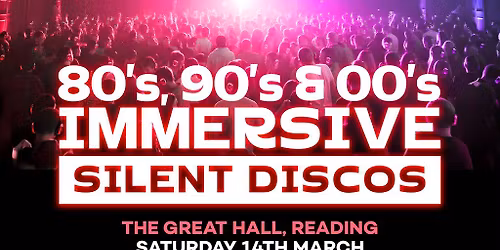 80s, 90s & 00s Silent Disco @ The Great Hall, Reading