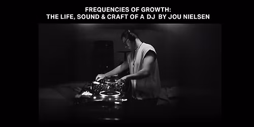 Frequencies of Growth DJ Workshop by Jou Nielsen