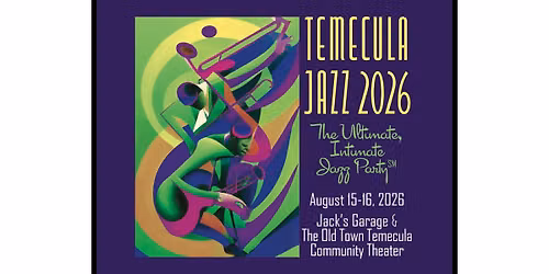 Temecula Jazz 2026 - The Ultimate, Intimate Jazz Party!