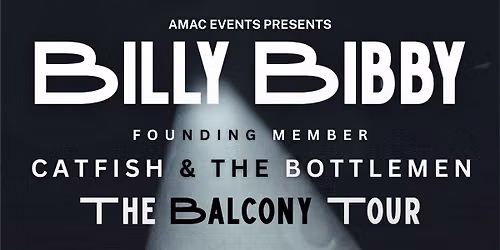 Billy Bibby (founding member of Catfish & the Bottlemen) \u2013 Stirling