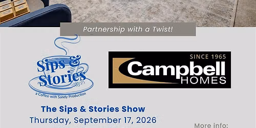 The Sips & Stories Show with Manuel Rodrigues (Campbell Homes)