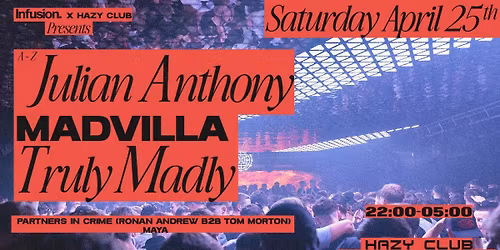 Hazy Club x Infusion present Julian Anthony, Truly Madly & MADVILLA