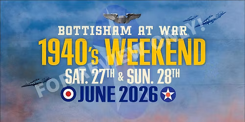 Bottisham at War 2026 - 1940's Weekend - Bigger, Better and Unforgettable!