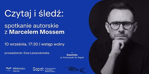 Czytaj i \u015bled\u017a: Spotkanie autorskie z Marcelem Mossem