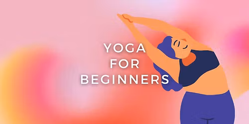 YOGA FOR BEGINNERS  \u2014 A Journey Into the Foundations