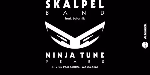 Skalpel Band "Ninja Tune Years", feat. Latarnik, 05.12, Warszawa, Palladium
