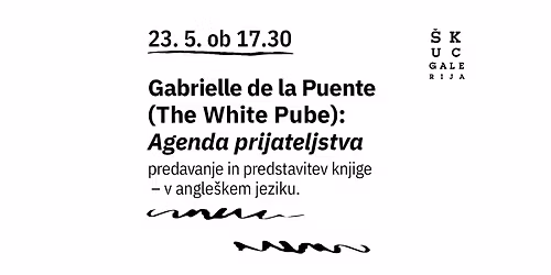Gabrielle de la Puente (The White Pube): The Friendship Agenda, lecture and book presentation