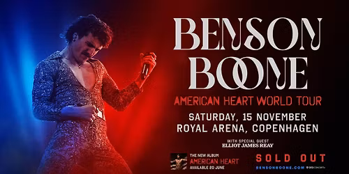 Benson Boone \u2013 American Heart World Tour \u2013 Royal Arena [Support: Elliot James Reay] (UDSOLGT)
